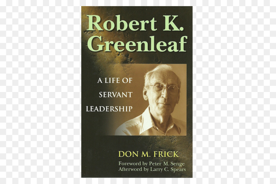 Robert K Greenleaf Une Vie De Leadership De Serviteur，Serviteur En Tant Que Leader PNG