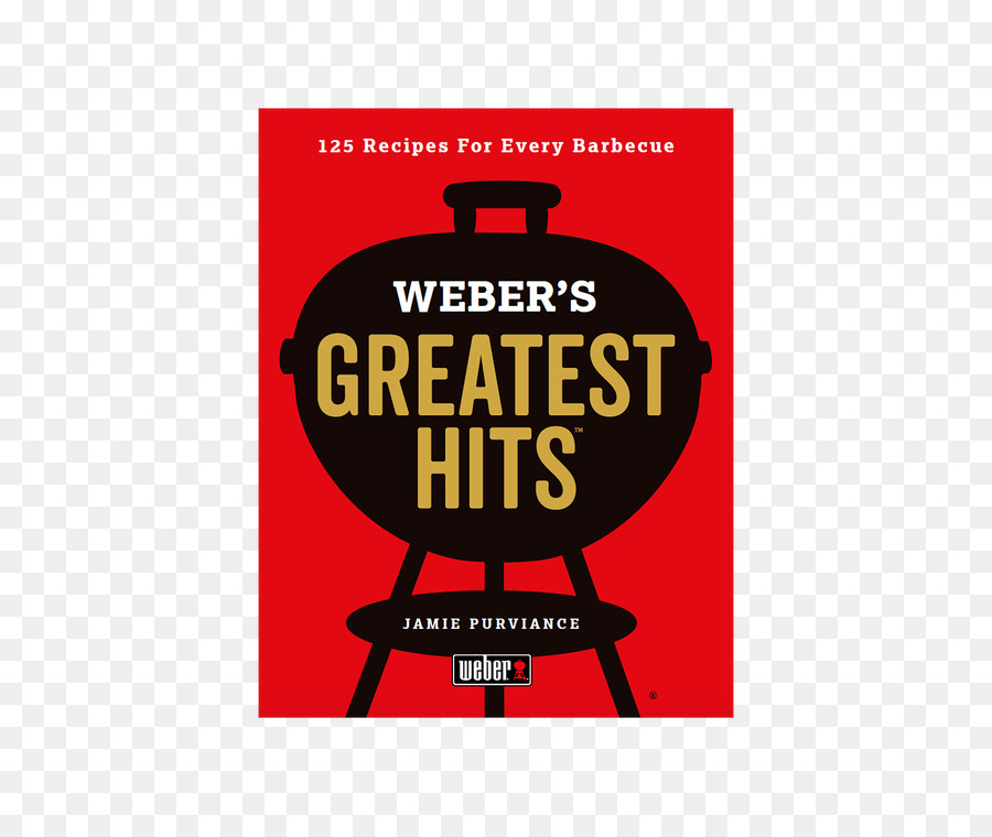 Weber Les Plus Grands Hits De 125 Recettes Classiques Pour Tous Les Grill，Barbecue PNG