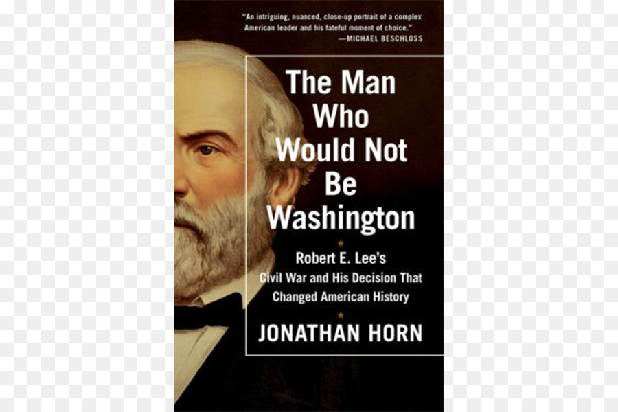 L Homme Qui Ne Serait Pas Washington Robert E Lee La Guerre Civile Et Sa Décision Qui A Changé L Histoire Américaine，États Unis PNG